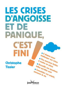 Les crises d'angoisse et de panique, c'est fini ! - Tissier Christophe