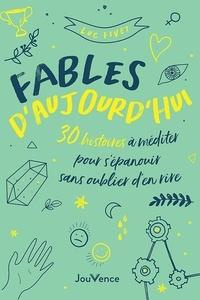 Fables d'aujourd'hui. 30 histoires à méditer pour s'épanouir sans oublier d'en rire - Fivet Luc