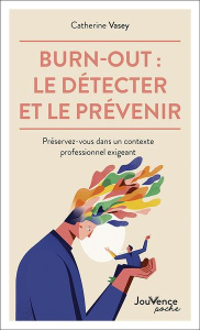 Burn-out : le détecter et le prévenir. Préservez-vous dans un contexte professionnel exigeant - Vasey Catherine ; Maire Jacques