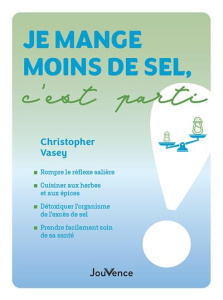 Je mange moins de sel, c'est parti ! - Vasey Christopher