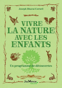 Vivre la nature avec les enfants. Un programme de découvertes - Bharat Cornell Joseph ; Coudel Susan ; Coudel Emma