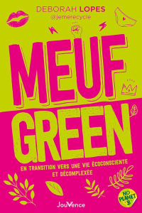 Meuf green. En transition vers une vie écoconsciente et décomplexée - Lopes Deborah