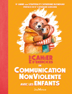 Petit cahier d'exercices de Communication NonViolente avec les enfants - Van Stappen Anne ; Blondiau Catherine ; Gueguen Ca