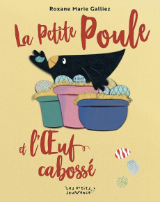 La Petite Poule et l'oeuf cabossé - Galliez Roxane Marie