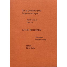 Des je (prononcé yeux) ; Après des je. Edition bilingue français-anglais - Zukofsky Louis ; Turquety Benoît