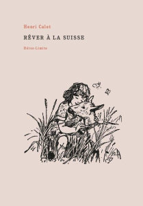 Rêver à la Suisse - Calet Henri ; Paulhan Jean