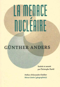 La menace nucléaire - Anders Günther ; David Christophe ; Chollier Alexa