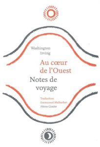 Au coeur de l'Ouest. Notes de voyage - Irving Washington ; Malherbet Emmanuel