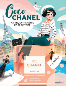 Coco Chanel. Ma vie entre génie et créativité - Perrin Anne-Françoise ; Bellotti Elisa