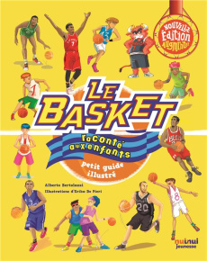 Le basket raconté aux enfants. Petit guide illustré, Edition actualisée - Bertolazzi Alberto ; De Pieri Erika ; Breffort Céc