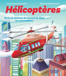 Hélicoptères. De la vis aérienne de Léonard de Vinci au convertiplan - Tomasinelli Francesco ; Sartorio Diletta ; Levy-Ga