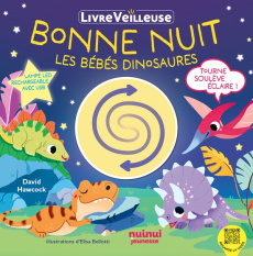 Bonne nuit les bébés dinosaures. Livre veilleuse - Hawcock David ; Zanotti Carolina ; Bellotti Elisa