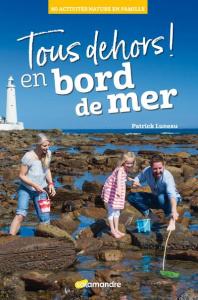 Tous dehors ! en bord de mer - Luneau Patrick ; Luneau Manon