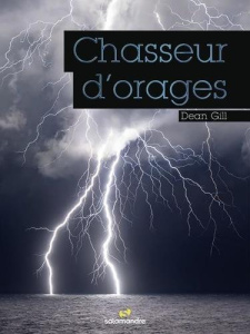 Chasseurs d'orages - Gill Dean ; Nabédian Chloé ; Jeanneret Philippe