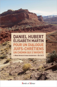 Pour un dialogue juifs-chrétiens, un chemin qui s'invente - Hubert Daniel;Martin Elisabeth