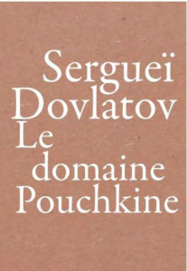 Le domaine pouchkine - Dovlatov Sergueï ; Zeytounian-Beloüs Christine