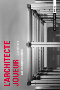 L'architecte joueur. Ou le saisissement du monde - Malaud David ; Hirsch Nikolaus ; Neder Federico