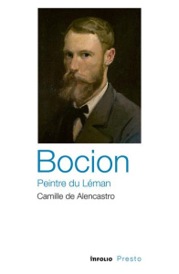 Bocion, le peintre du Léman - Alencastro Camille de