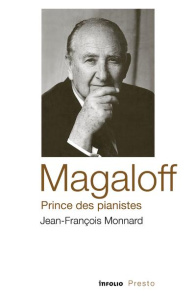 Magaloff, prince des pianistes - Monnard Jean-François