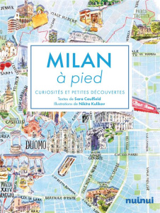 Milan à pied. Curiosités et petites découvertes - Caulfield Sara ; Kulilkov Nikita ; Levy-Gastaud Ba