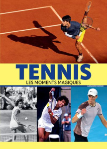 Tennis. Les moments magiques - Gennari Alessandro ; Breffort Cécile ; Kastner-Uom
