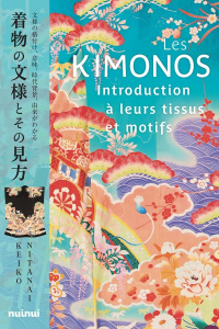Les kimonos. Introduction à leurs tissus et motifs - Keiko Nitanai ; Nomura Masaharu ; Kastner-Uomini M