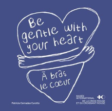 A bras le coeur. Messages de bienveillance du monde entier, Edition bilingue français-anglais - Cernadas Curotto Patricia ; Hufschmid Pascal ; Var