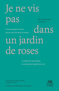 Je ne vis pas dans un jardin de roses - Mercedes Carranza maría ; Lecoultre Alexandre ; Gi