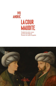 La cour maudite - Andric Ivo ; Delpech Pascale ; Proguidis Lakis