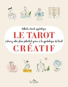 Le tarot créatif. Une méthode originale pour découvrir de nouvelles facettes de soi - Hanot Nathalie