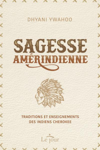 Sagesse amérindienne. Traditions et enseignements des indiens Cherokee - Ywahoo Dhyani ; Saint-Germain Michel