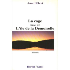 La Cage, suivi de L'Île de la Demoiselle - Hébert Anne