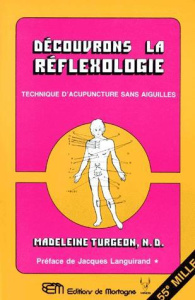 Découvrons la réflexologie. Technique d'acupuncture sans aiguilles - Turgeon Madeleine ; Languirand Jacques