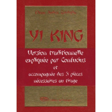 Yi king. Le livre des transformations, nouvelle version intégrale contenant les gloses de Confucius - Cordiglia Elena-Judica