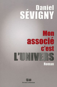 Mon associé c'est l'Univers - Sévigny Daniel
