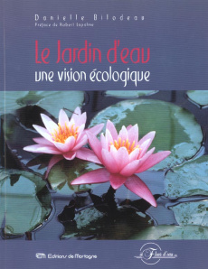 Le jardin d'eau. Une vision écologique - Bilodeau Danielle