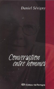 Conversation entre hommes - Sévigny Daniel