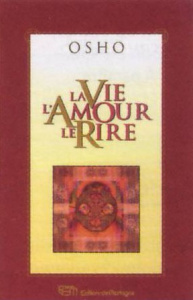 La vie, l'amour, le rire - OSHO RAJNEESH