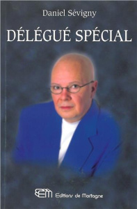 Délégué spécial - Sévigny Daniel