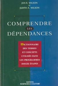 Comprendre les dépendances. Dictionnaire des termes et concepts utilisés dans les programmes Douze E - Wilson Jan-R ; Wilson Judith-A