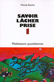 Savoir lâcher prise. Tome 1, Méditations quotidiennes - Beattie Melody ; Stein Claire