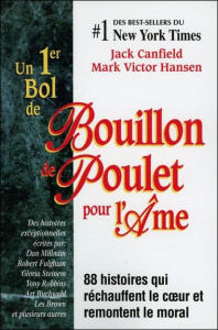 Un premier bol de Bouillon de Poulet pour l'âme - Canfield Jack, Hansen Mark Victor,Ouellet Denis