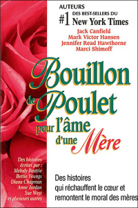 Bouillon de Poulet pour l'âme d'une mère. Des histoires qui réchauffent le coeur et remontent le mor - Canfield Jack ; Hansen Mark Victor ; Read Hawthorn