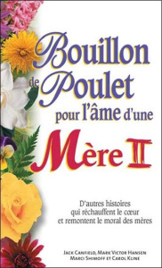 Bouillon de poulet pour l'âme d'une Mère. Tome 2 - Canfield Jack ; Shimoff Marci ; Hansen Mark Victor