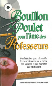 Bouillon de poulet pour l'âme des Professeurs - Canfield Jack ; Desbiens Annie ; Boudreault Mivill