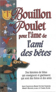 Bouillon de poulet pour l'âme de l'ami des bêtes - Canfield Jack ; Hansen Mark Victor ; Becker Marty