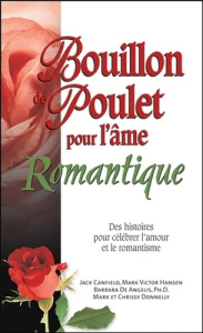 Bouillon de poulet pour l'âme romantique. Des histoires pour célébrer l'amour et le romantisme - Canfield Jack ; Hansen Mark Victor ; De Angelis Ba