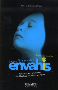 La souffrance des envahis / Troubles envahissants du développement et autisme - Leduc Johanne