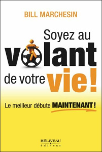 Soyez au volant de votre vie ! - Marchesin Bill