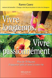 Vivre longtemps, Vivre passionnément - Casey Karen,Laberge Claire